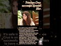 Penelope Cruz successful Spanish Star.