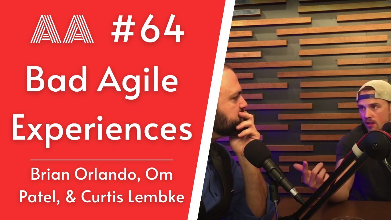 AA064 - Bad Agile Experiences, with Curtis Lembke