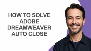 How to Solve Adobe Dreamweaver Auto Close - KevinHowTo