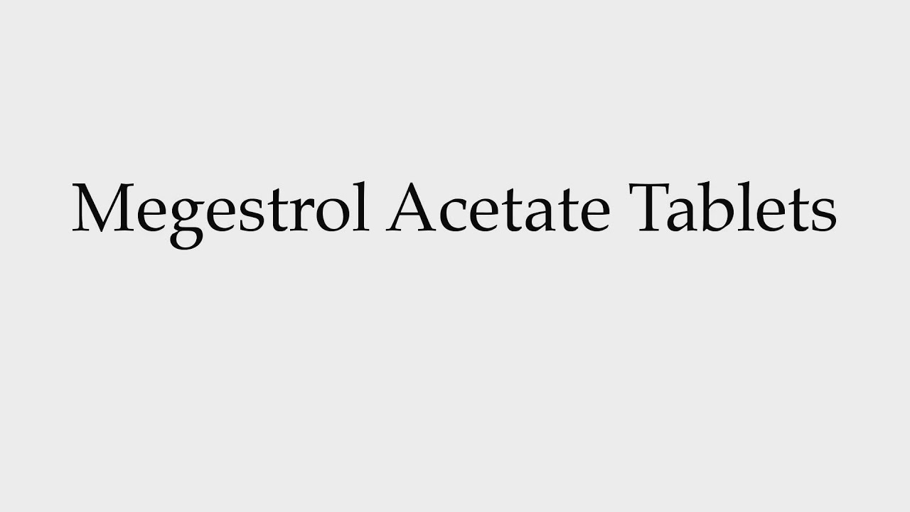 How to Pronounce Megestrol Acetate Tablets YouTube
