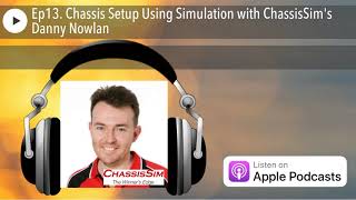 Ep13. Chassis Setup Using Simulation with ChassisSim's Danny Nowlan