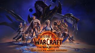 World of Warcraft War Within: But Its an Anime Opening
