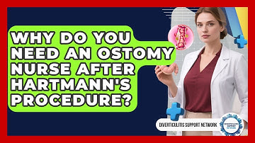 Why Do You Need An Ostomy Nurse After Hartmann