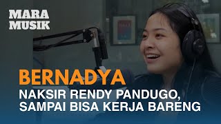 BERNADYA. Naksir Rendy Pandugo, Sampai Bisa Kerja Bareng | #MaraMusik Iankanlah