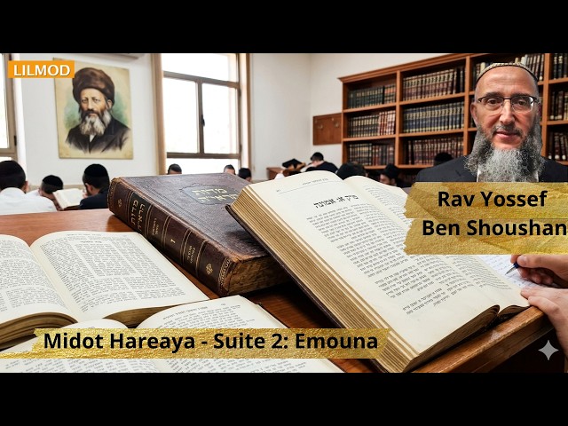 Rav Yossef Ben-Shoushan - Étude du Rav Kook sur Midot HaReaya Emouna  30/04/26