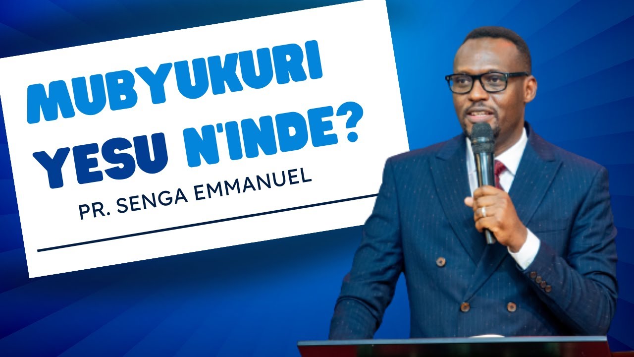 Mubyukuri Yesu Ninde? | Pastor Senga Emmanuel
