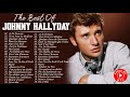 Johnny Hallyday Le Meilleur - Johnny Hallyday Greatest Hits - Johnny Hallyday Album Complet 2021