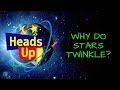 Heads Up! (S1, E4): Why Do Stars Twinkle?