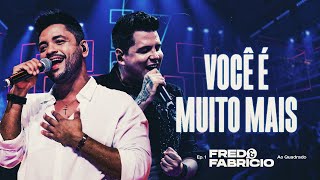 Fred e Fabrício - Você é Muito Mais | DVD Ao Quadrado