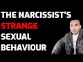 The Narcissist&#39;s STRANGE Sexual Behaviour