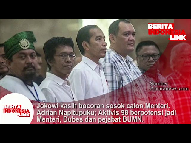 Jokowi kasih bocoran sosok calon Menteri. Adrian Napitupulu; Aktivis 98 berpotensi.