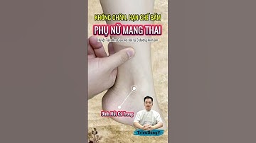 Huyệt Tam Âm Giao: Phụ nữ manh thai không châm, hạn chế bấm