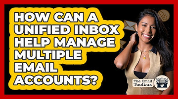 How Can A Unified Inbox Help Manage Multiple Email Accounts? - TheEmailToolbox.com