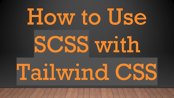 How to Use SCSS with Tailwind CSS