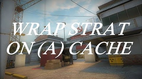 Team Play: Wrap Strat on A side of Cache
