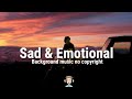 Sad & Emotional Background music [ No Copyright ] Free use