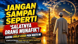 Jangan Sampai Seperti ‘Salatnya Orang Munafik’! Karena Sholat Ashar Di Waktu Ini. #sholatashar 