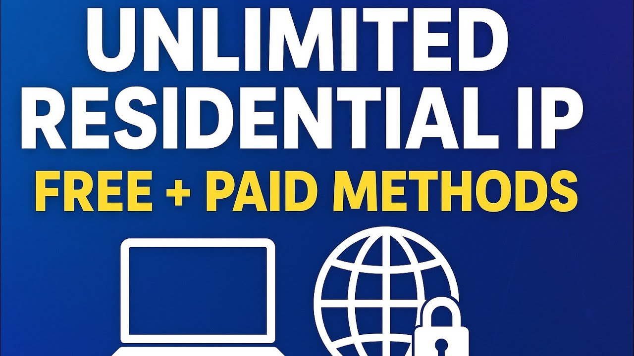 How to Get Unlimited Premium Residential IP (Free & Paid Methods)