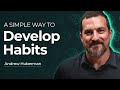 A simple way to actually develop habits | Andrew Huberman | Inspiring Doses 2022