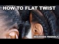 101 - HOW TO FLAT TWIST NATURAL HAIR BEGINNER FRIENDLY