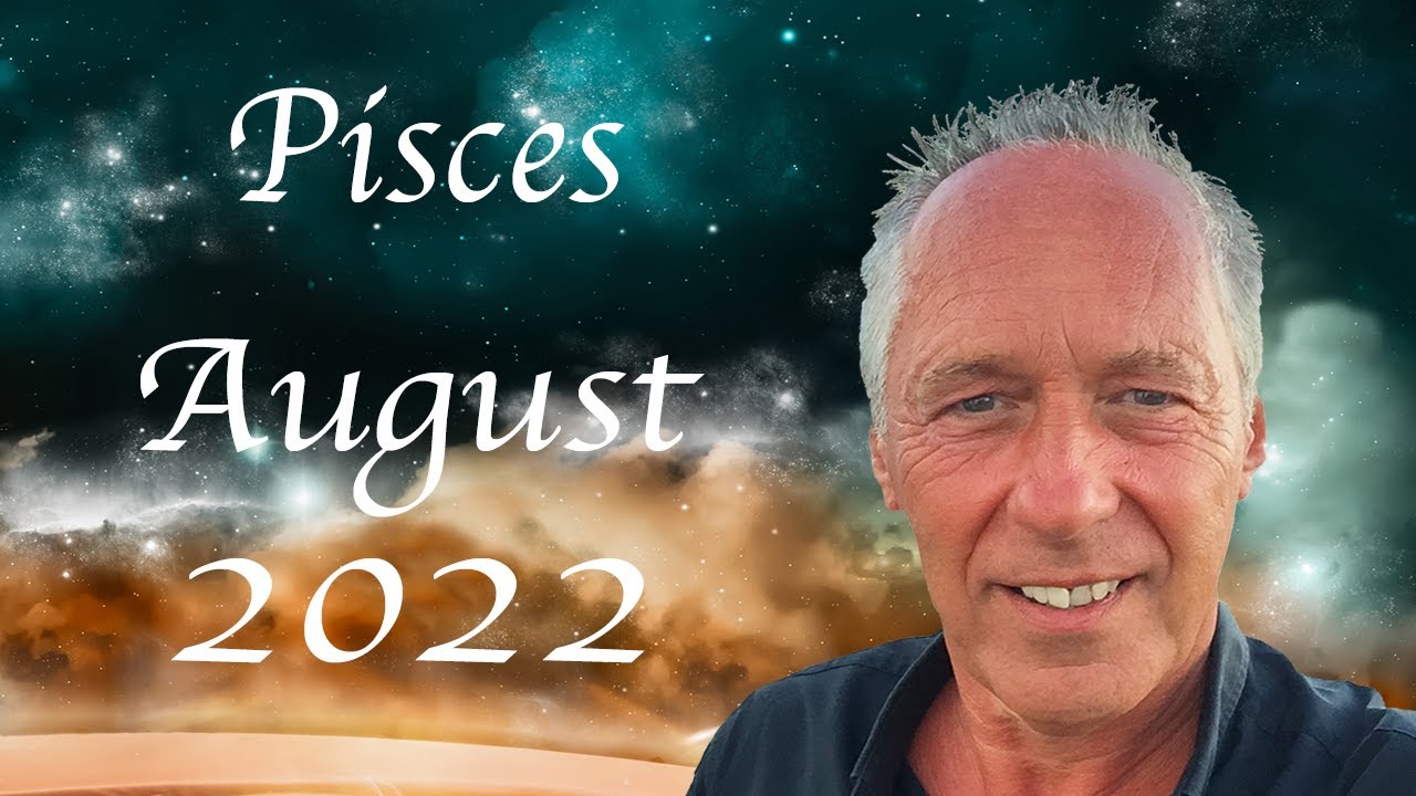 Pisces August 2022
