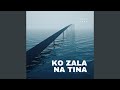 Ko Zala Na Tina