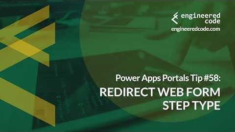 Power Apps Portals Tip #58 - Redirect Web Form Step Type - Engineered Code