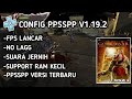 Config PPSSPP No Lag 60 fps Versi 1.19.2 Versi Terbaru 2024 | Work All Games And Device!