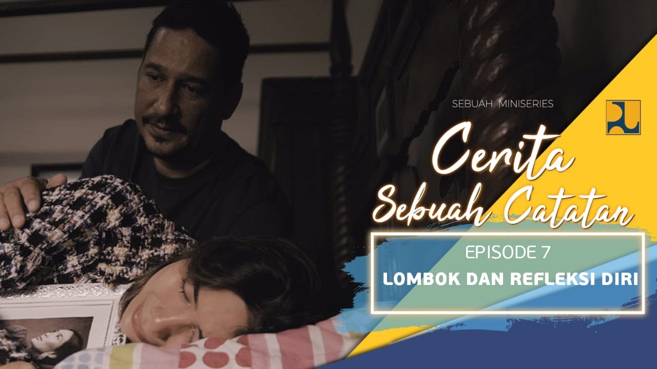 Cerita Sebuah Catatan - Lombok Refleksi Diri #EP07