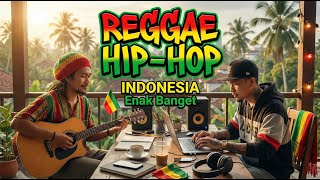 Sekali Denger Langsung Ketagihan  Reggae Hiphop Indonesia