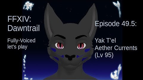 FFXIV: Dawntrail (Fully Voiced!): Yak T