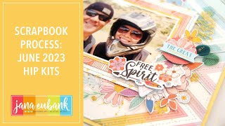 SCRAPBOOK PROCESS | JUNE 2023 HIP KITS | SCRAPBOOKING IDEAS
