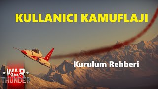 War Thunder Türkçe - Kamuflaj Kurulum Rehberi