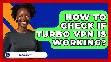 How To Check If Turbo VPN Is Working? - Be App Savvy