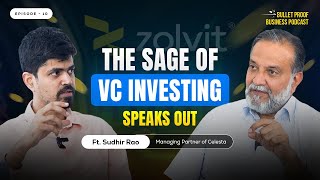The VC Sage Speaks Out - Sudhir Rao on India’s Startup Future | Celesta Capital | Podcast 🎙️