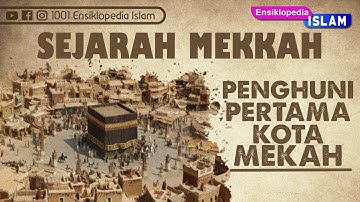 Sejarah Kota Mekah - 1001 Ensiklopedia Islam