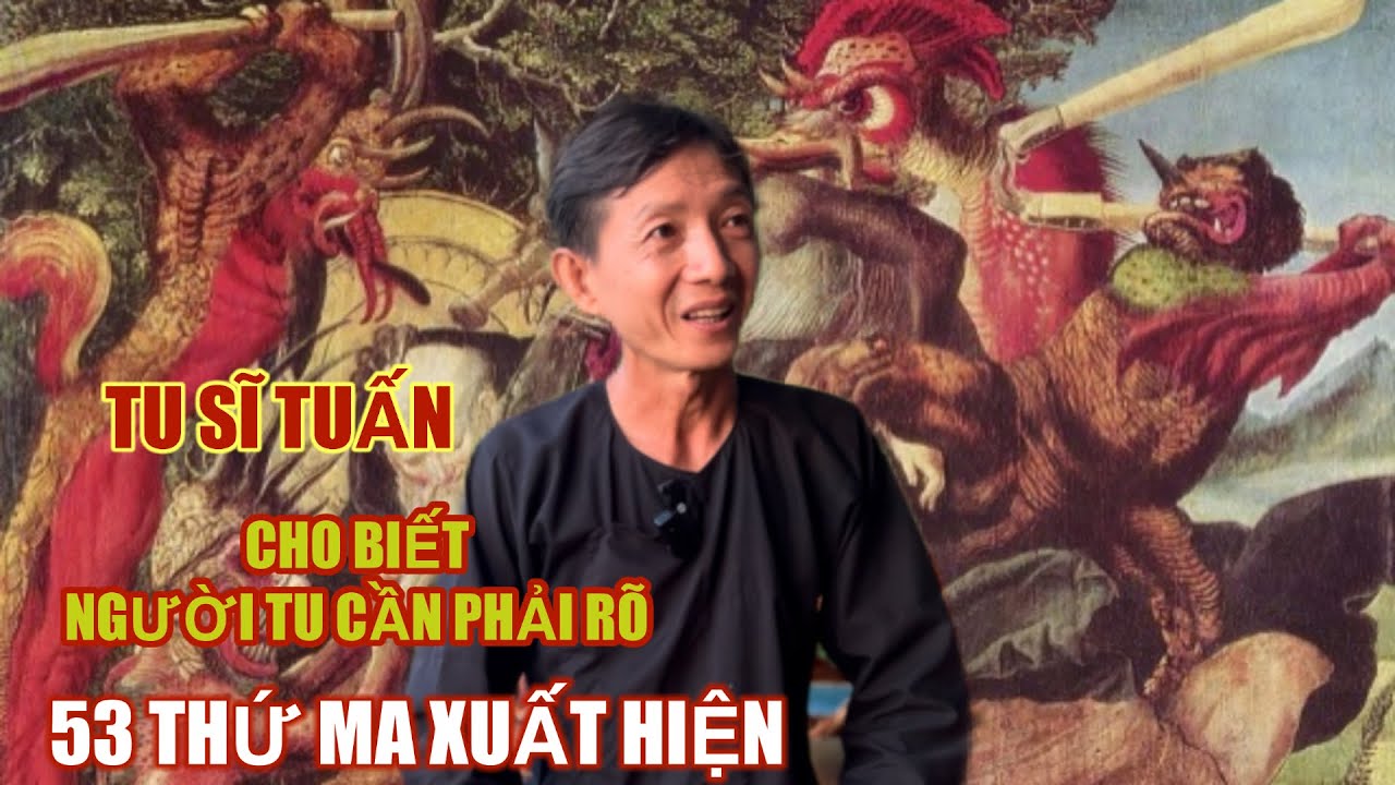 Tu Sĩ Tuấn cho chúng ta biết 53 thứ ma xuất hiện.