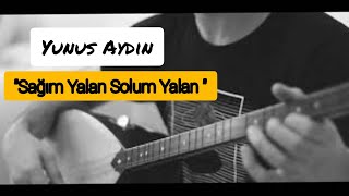 Yunus Aydın - Sağım Yalan Solum Yalan Bağlama