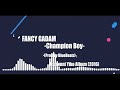 Fancy Gadam Champion Boy Prod By BlueBeatz AudioSlide Fancy Gadam Champion Boy Prod By BlueBeatz AudioSlide