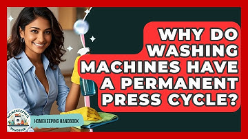 Why Do Washing Machines Have A Permanent Press Cycle? - Homekeeping Handbook