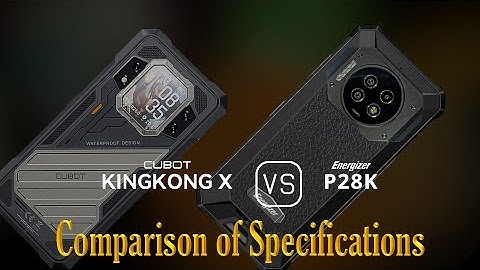 Cubot KingKong X vs. Energizer Hard Case P28K: A Comparison of Specifications