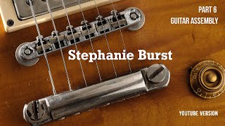 HOW to Assemble a 59 Les Paul Guitar (Stephanie Burst, Part #6)