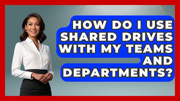 How Do I Use Shared Drives With My Teams And Departments? - Admin Career Guide