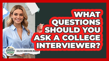 What Questions Should You Ask A College Interviewer? - College Admissions Insider