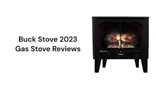 HvacRepairGuy 2023 Buck Stove Brand Gas Stove Reviews