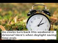 Do clocks turn back this weekend in Arizona? Here's when daylight saving time ends