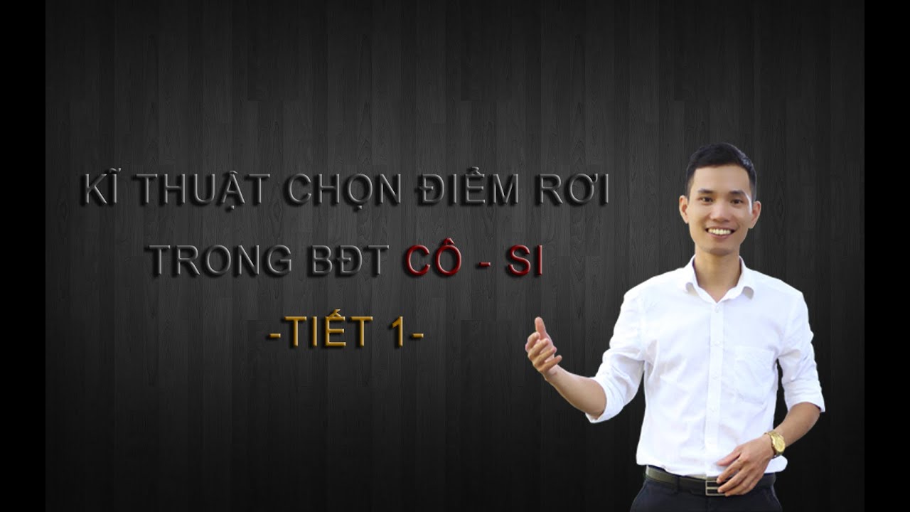 Kĩ thuật chọn điểm rơi trong bất đẳng thức cô - si. Tìm GTLN_GTNN (Cực trị ĐS) - Tiết 1 [full HD]