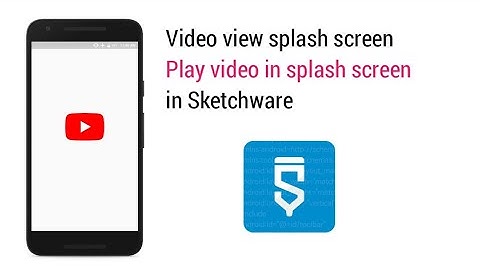Splash screen with videoview. Make app splash screen awesome with video in Sketchware.