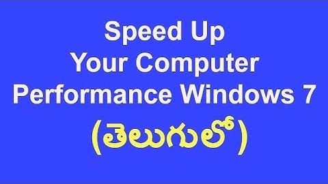 Speed up Computer - How To Speed Up Your Computer Performance Windows 7