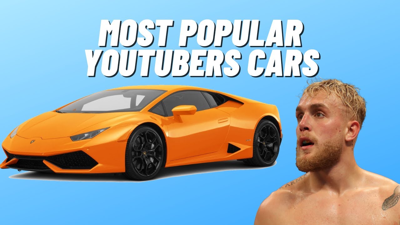 Most Famous Youtubers Cars YouTube
